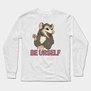 Possum - Be Urself Long Sleeve T-Shirt